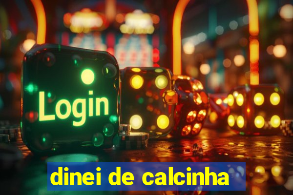 dinei de calcinha